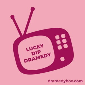 Lucky Dip Dramedy